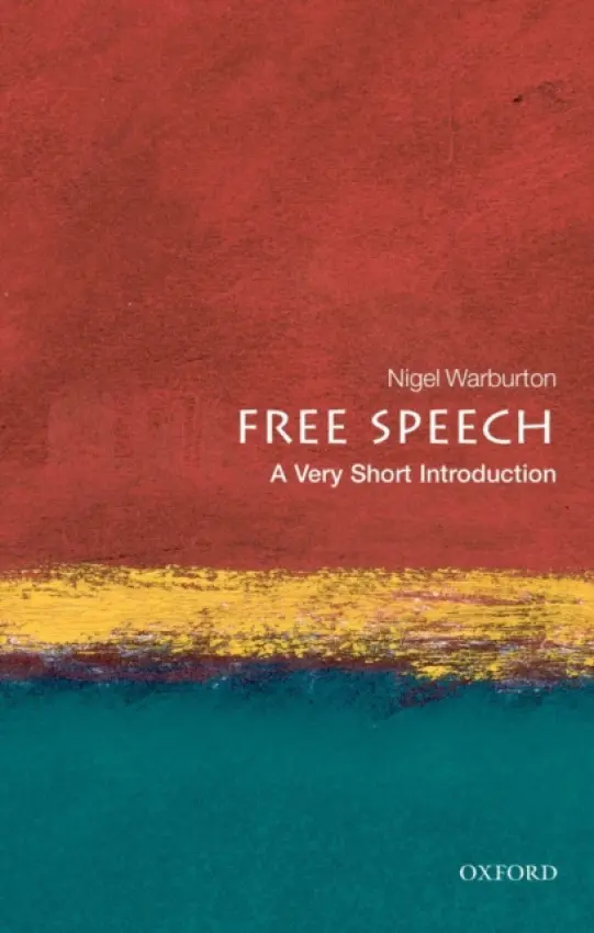 Free Speech - Warburton, Nigel (Senior Lecturer in Philosophy, The Open University)