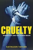 Cruelty - Taylor, Kathleen (Researcher, University of Oxford)