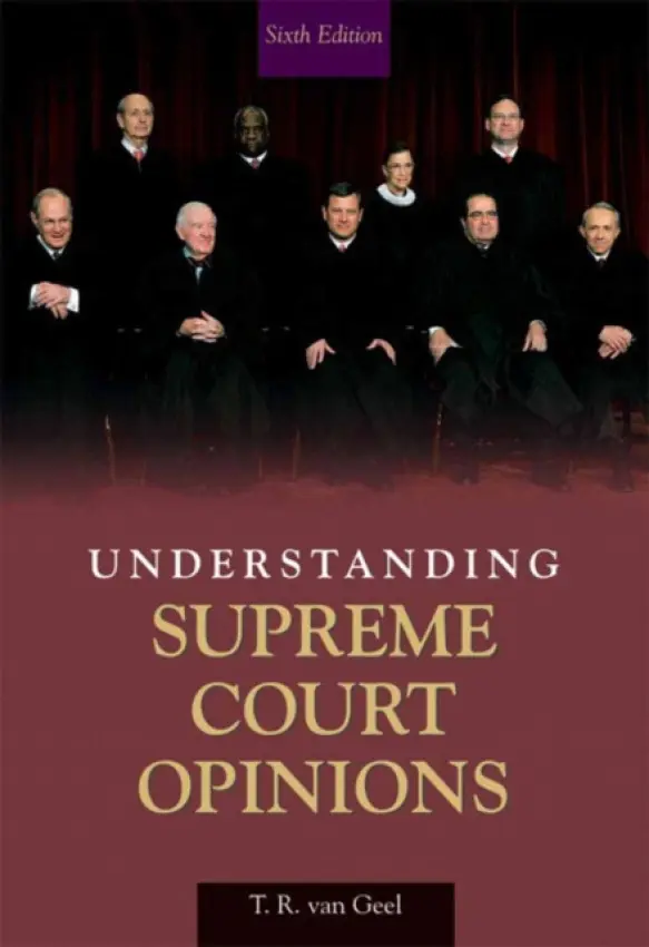 Understanding Supreme Court Opinions - Geel, T.R. van