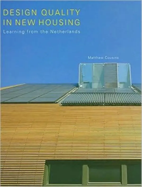 Design Quality in New Housing - Cousins, Matthew (Practicing architect and member of the Royal Institute of British Architects, UK)