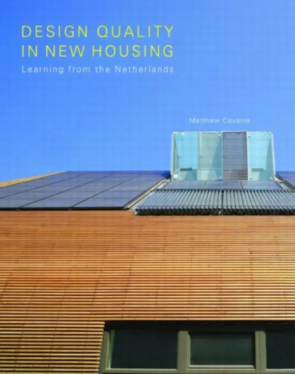 Design Quality in New Housing - Cousins, Matthew (Practicing architect and member of the Royal Institute of British Architects, UK)