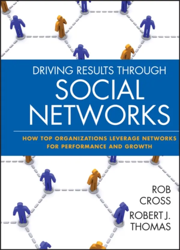 Driving Results Through Social Networks - Cross, Robert L. a Thomas, Robert J.