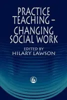 Practice Teaching - Changing Social Work