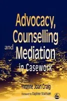 Advocacy, Counselling and Mediation in Casework