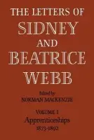 Letters of Sidney and Beatrice Webb: Volume 1, Apprenticeships 1873-1892