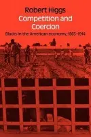 Competition and Coercion - Higgs, Robert