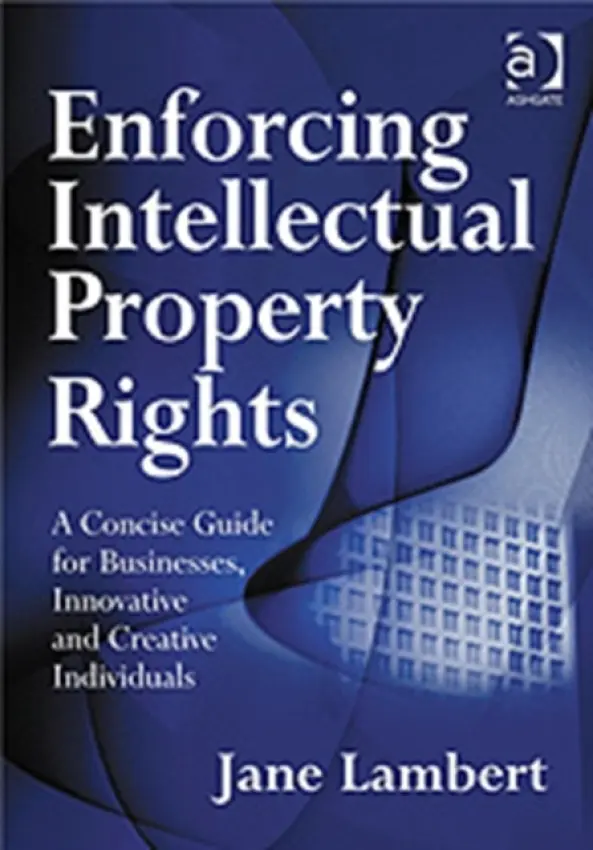 Enforcing Intellectual Property Rights - Lambert, Jane