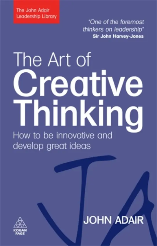 Art of Creative Thinking - Adair, John