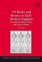 Of Books and Botany in Early Modern England - Knight, Leah