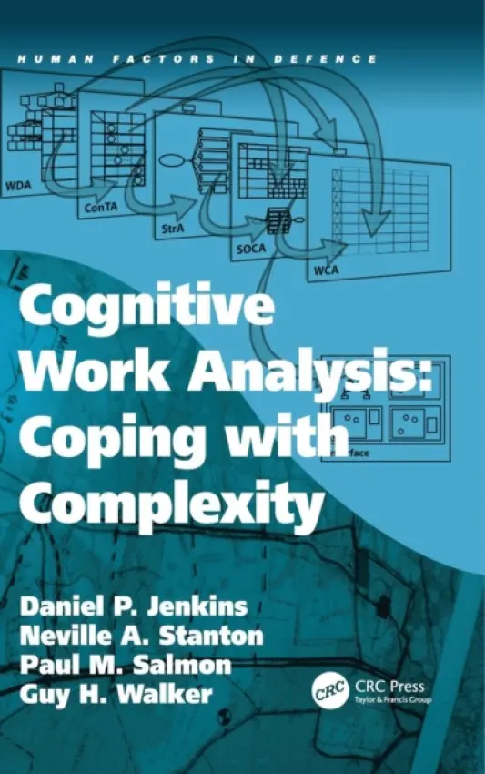 Cognitive Work Analysis: Coping with Complexity - Jenkins, Daniel P. a Stanton, Neville A. a Walker, Guy H.