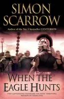 When the Eagle Hunts (Eagles of the Empire 3) - Scarrow, Simon