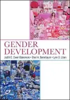 Gender Development - Blakemore, Judith E. Owen (Indiana University-Purdue University, Fort Wayne, USA) a Berenbaum, Sheri A. (Pennsylvania State University, University Park, USA) a Liben, Lynn S. (Pennsylvania State University, University Park, USA)