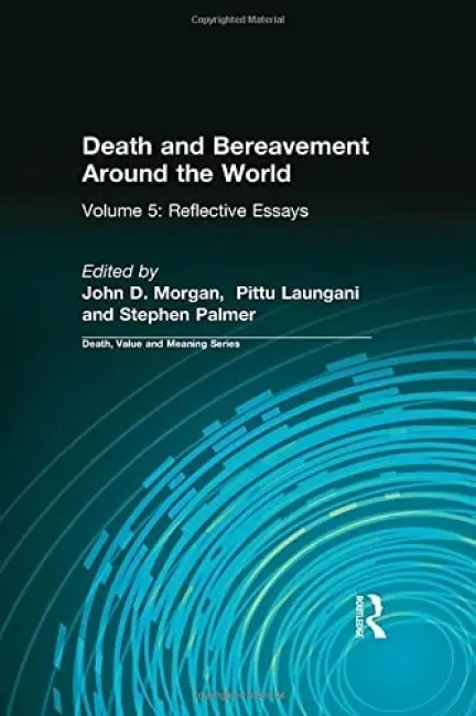 Death and Bereavement Around the World - Morgan, John a Palmer, Stephen a Laungani, Pittu a Lund, Dale