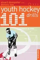 101 Youth Hockey Drills - Hay, Dennis a Dempster, Stuart