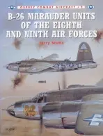 B-26 Marauder Units of the Eighth and Ninth Air Forces - Scutts, Jerry