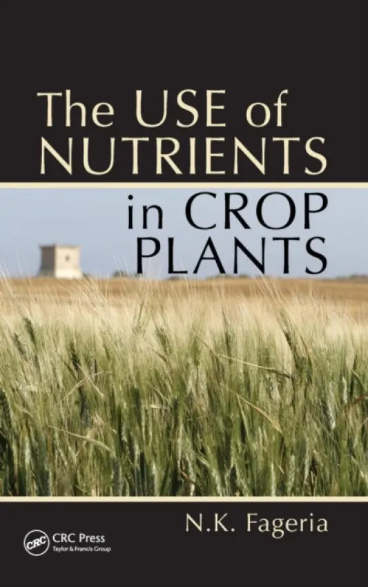 Use of Nutrients in Crop Plants - Fageria, Nand Kumar
