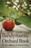 Biodynamic Orchard Book - Pfeiffer, Ehrenfried E. a Maltas, Michael