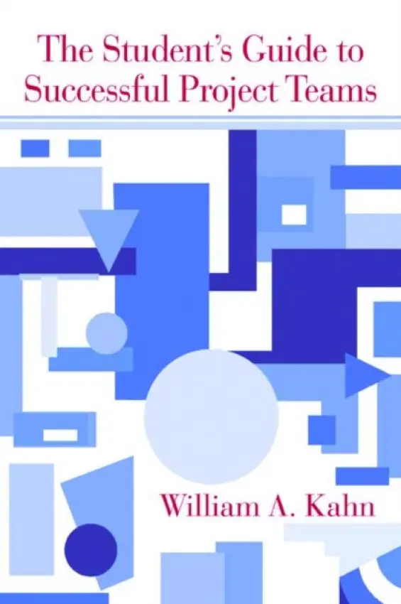 Student's Guide to Successful Project Teams - Kahn, William A (Boston University, USA)