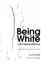 Being White in the Helping Professions - Ryde, Judy