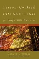 Person-Centred Counselling for People with Dementia - Lipinska, Danuta