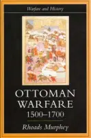 Ottoman Warfare, 1500-1700 - Murphey, Rhoads