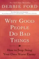 Why Good People Do Bad Things - Ford, Debbie