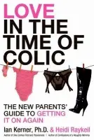 Love in the Time of Colic - Kerner, Ian a Raykeil, Heidi
