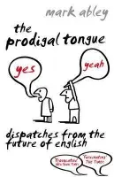 Prodigal Tongue - Abley, Mark