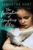 Invention of Everything Else - Hunt, Samantha