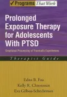 Prolonged Exposure Therapy for Adolescents with PTSD Therapist Guide - Foa, Edna B. (Center for the Treatment and Study of Anxiety, University of Pennsylvania, Philadelphia, Pennsylvania, USA) a Chrestman, Kelly R. (Center for the Treatment and Study of Anxiety, University of Pennsylvania, Philadelphia, Pennsylvania, USA) a Gilb