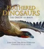 Feathered Dinosaurs - Long, John (, Head of Sciences for Museum Victoria, and author or co-author of 24 books)