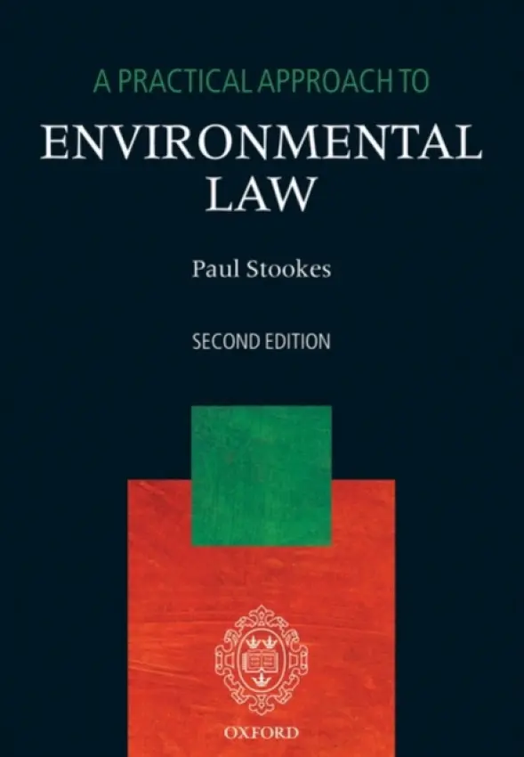 Practical Approach to Environmental Law - Stookes, Dr Paul (Solicitor-Advocate, Richard Buxton a  Part-time lecturer, School of Law, University of Hertfordshire)