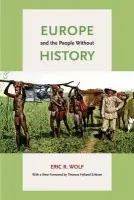 Europe and the People without History - Eric R. Wolf