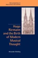 Hugo Riemann and the Birth of Modern Musical Thought - Rehding, Alexander (Princeton University, New Jersey)