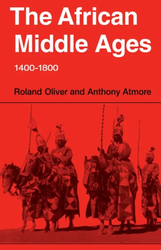 African Middle Ages, 1400-1800 - Oliver, Roland a Atmore, Anthony