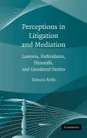 Perceptions in Litigation and Mediation - Relis, Tamara (Columbia University, New York)