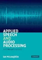 Applied Speech and Audio Processing - McLoughlin, Ian (Nanyang Technological University, Singapore)