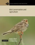 Bird Conservation and Agriculture - Wilson, Jeremy D. a Evans, Andrew D. (Royal Society for the Protection of Birds, Bedfordshire) a Grice, Philip V.