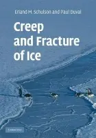 Creep and Fracture of Ice - Schulson, Erland M. (Dartmouth College, New Hampshire) a Duval, Paul (Centre National de la Recherche Scientifique (CNRS), Paris)