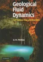 Geological Fluid Dynamics - Phillips, Owen M. (The Johns Hopkins University)