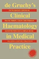 de Gruchy's Clinical Haematology in Medical Practice - Firkin, Frank (St Vincent's Hospital, Melbourne) a Chesterman, C. (University of New South Wales, Australia) a Penington, D. a Rush, B.