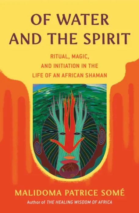 Of Water and the Spirit - Some, Malidoma