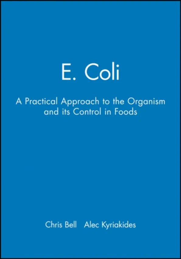 E. Coli - Bell, Chris (Consultant Food Microbiologist, UK) a Kyriakides, Alec (Company Microbiologist, Sainsbury's Supermarkets, Ltd, London, UK)
