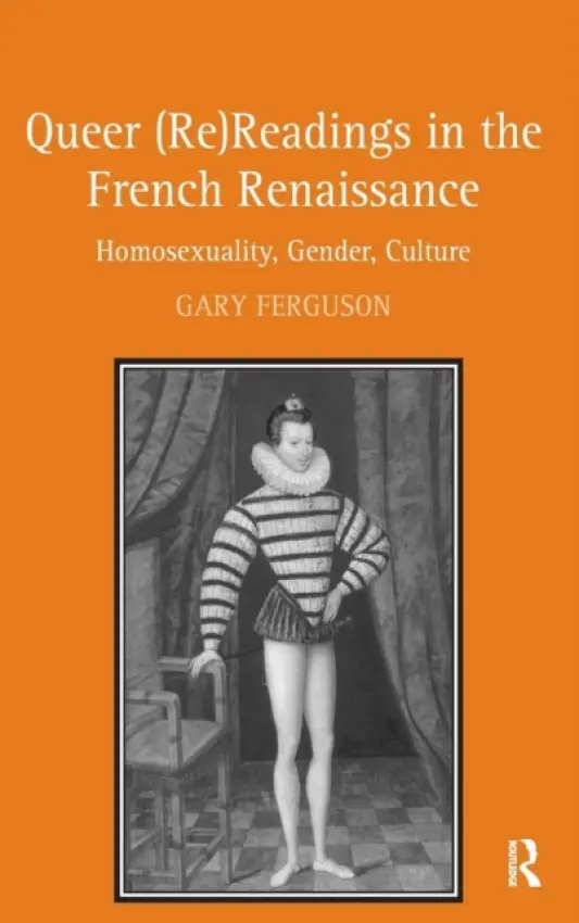 Queer (Re)Readings in the French Renaissance - Ferguson, Gary