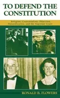 To Defend the Constitution - Flowers, Ronald B.