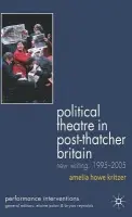 Political Theatre in Post-Thatcher Britain - Kritzer, A.