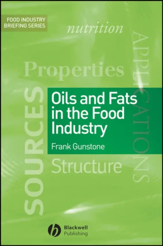 Oils and Fats in the Food Industry - Gunstone, Frank (University of St Andrews a  Scottish Crop Research Institute, Dundee, UK)