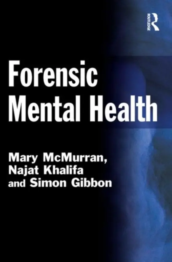 Forensic Mental Health - McMurran, Mary (Nottingham University, UK) a Khalifa, Najat (Nottingham University, UK) a Gibbon, Simon (Nottingham University, Uk)