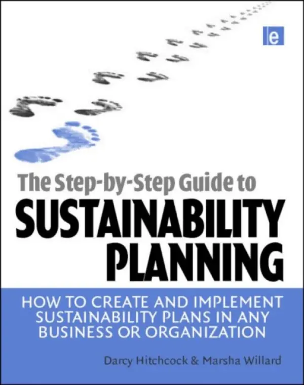Step-by-Step Guide to Sustainability Planning - Hitchcock, Darcy a Willard, Marsha