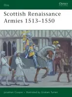 Scottish Renaissance Army 1513-1550 - Cooper, Jonathan, O.B.E.